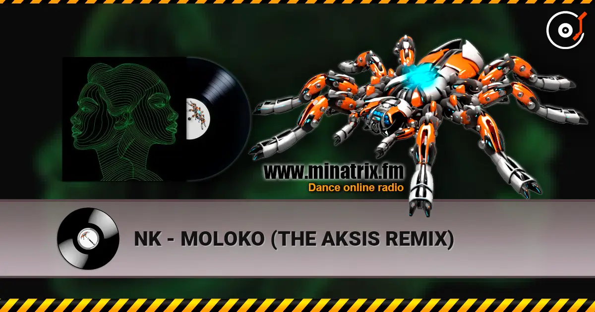 NK - MOLOKO (THE AKSIS REMIX) escuchar online en alta calidad | Minatrix.FM