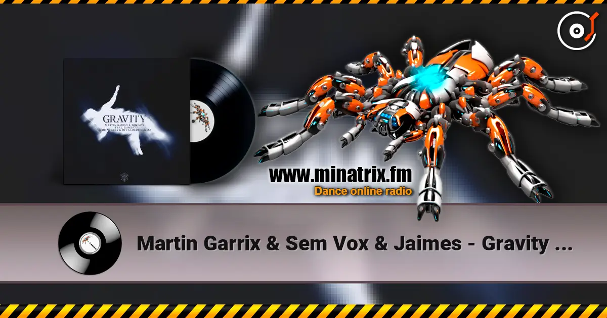 Martin Garrix & Sem Vox & Jaimes - Gravity (Tomas Grey & Off Clouds Remix) escuchar online en alta calidad | Minatrix.FM