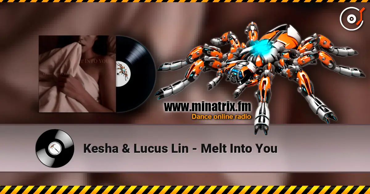 Kesha & Lucus Lin - Melt Into You escuchar online en alta calidad | Minatrix.FM