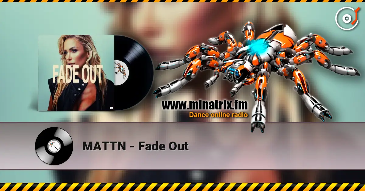 MATTN - Fade Out escuchar online en alta calidad | Minatrix.FM