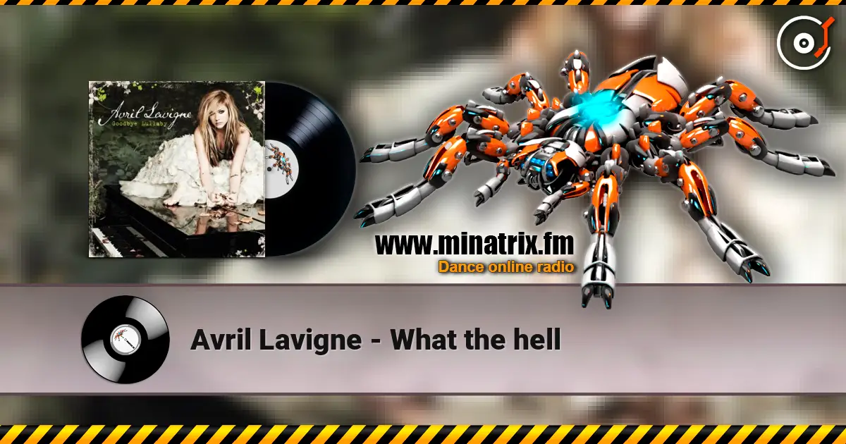 Avril Lavigne - What the hell escuchar online en alta calidad | Minatrix.FM
