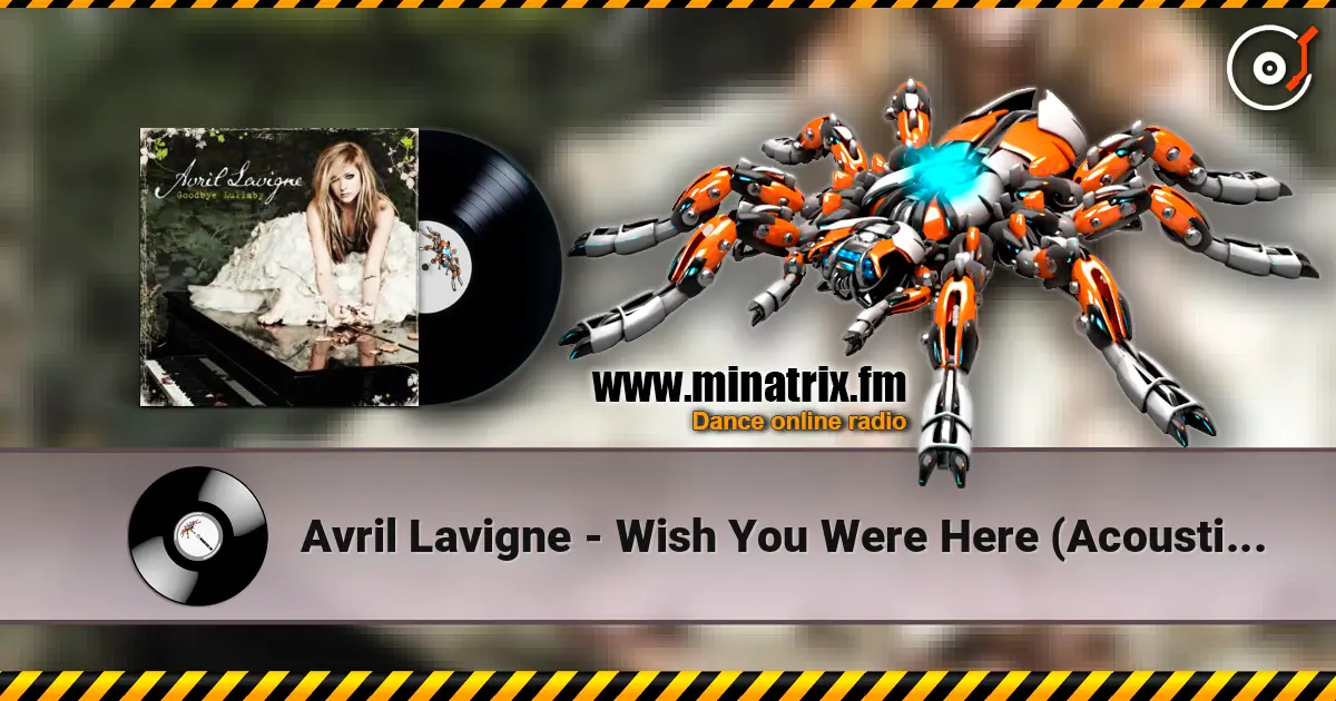 Avril Lavigne - Wish You Were Here (Acoustic Version) escuchar online en alta calidad | Minatrix.FM
