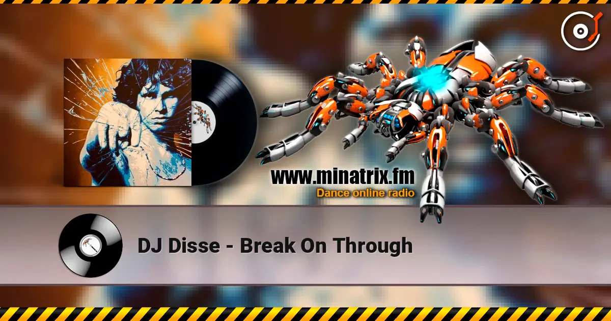 DJ Disse - Break On Through escuchar online en alta calidad | Minatrix.FM