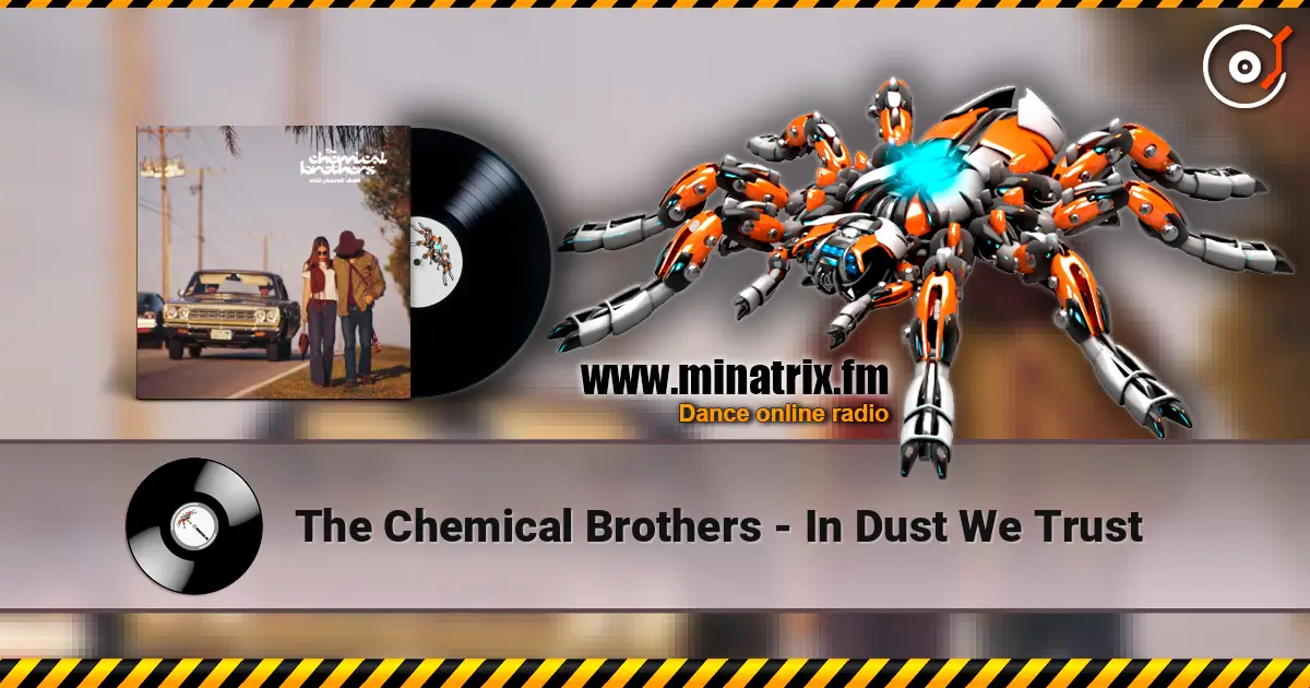 The Chemical Brothers - In Dust We Trust listen online in high quality | Minatrix.FM