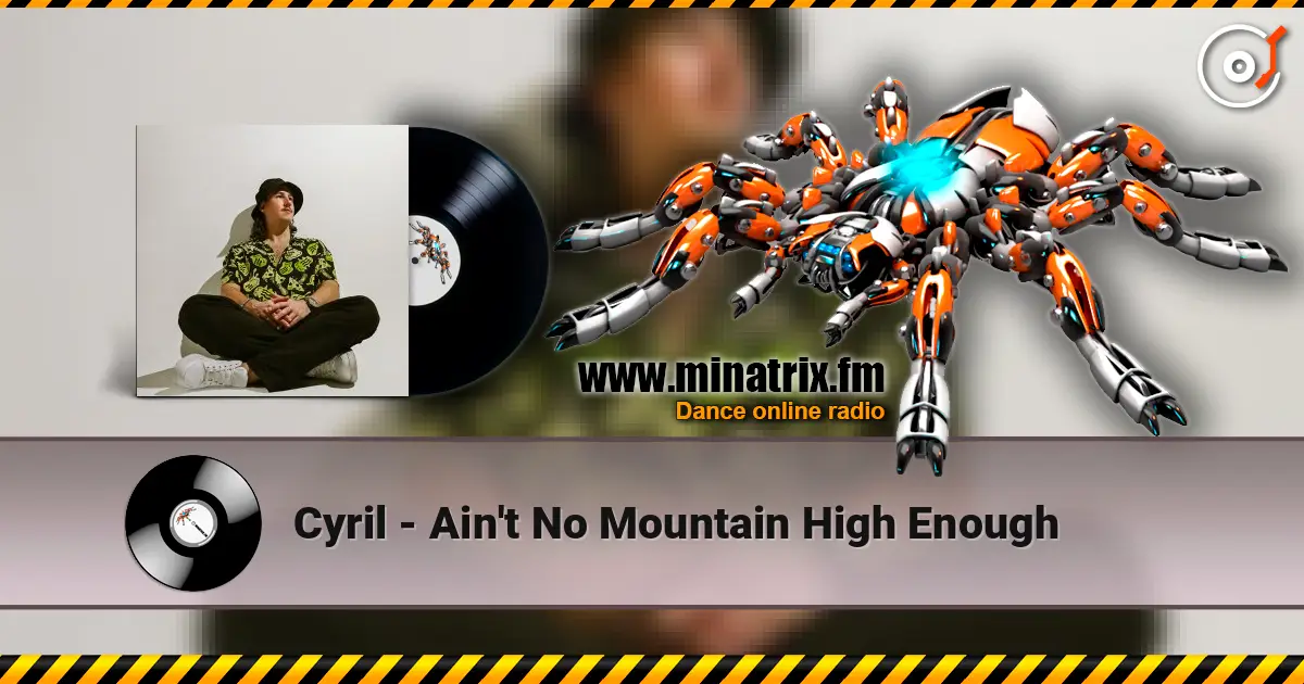 Cyril - Ain't No Mountain High Enough listen online in high quality | Minatrix.FM
