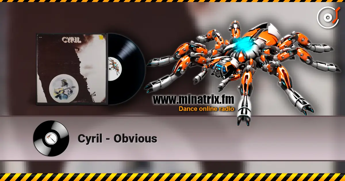 Cyril - Obvious escuchar online en alta calidad | Minatrix.FM