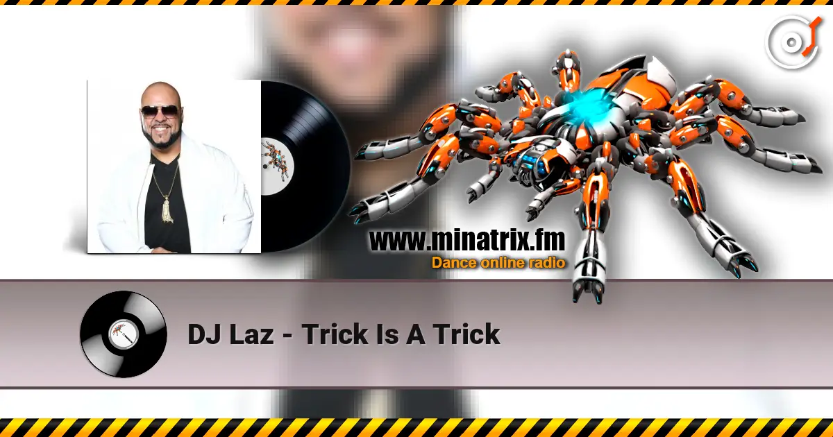 DJ Laz - Trick Is A Trick escuchar online en alta calidad | Minatrix.FM