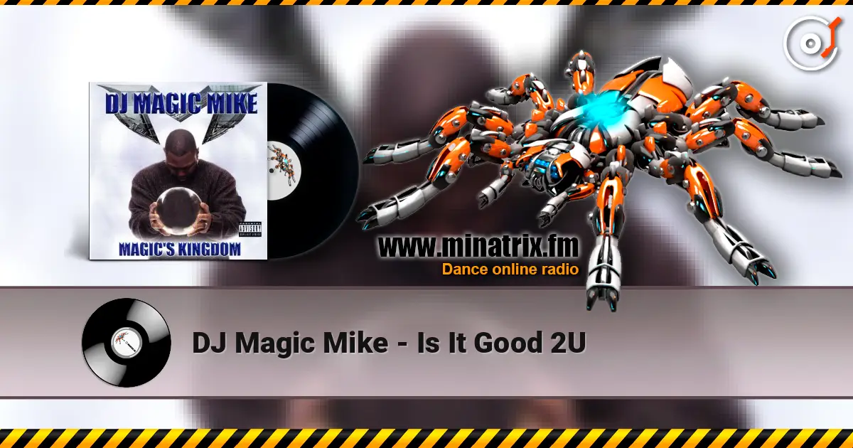 DJ Magic Mike - Is It Good 2U escuchar online en alta calidad | Minatrix.FM