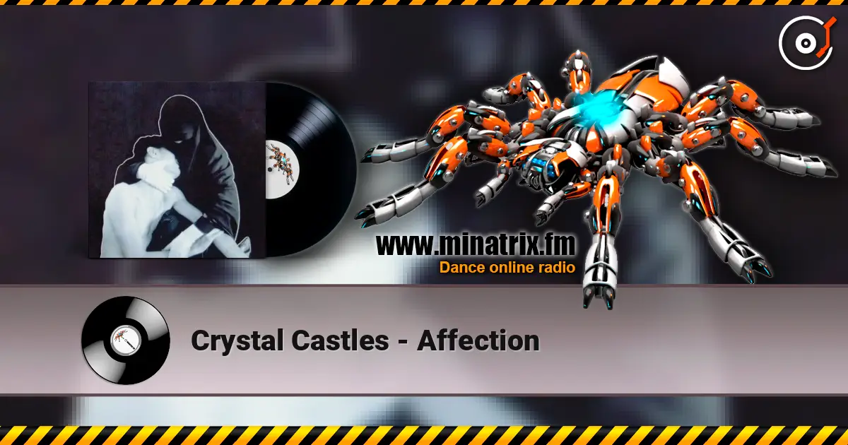Crystal Castles - Affection escuchar online en alta calidad | Minatrix.FM