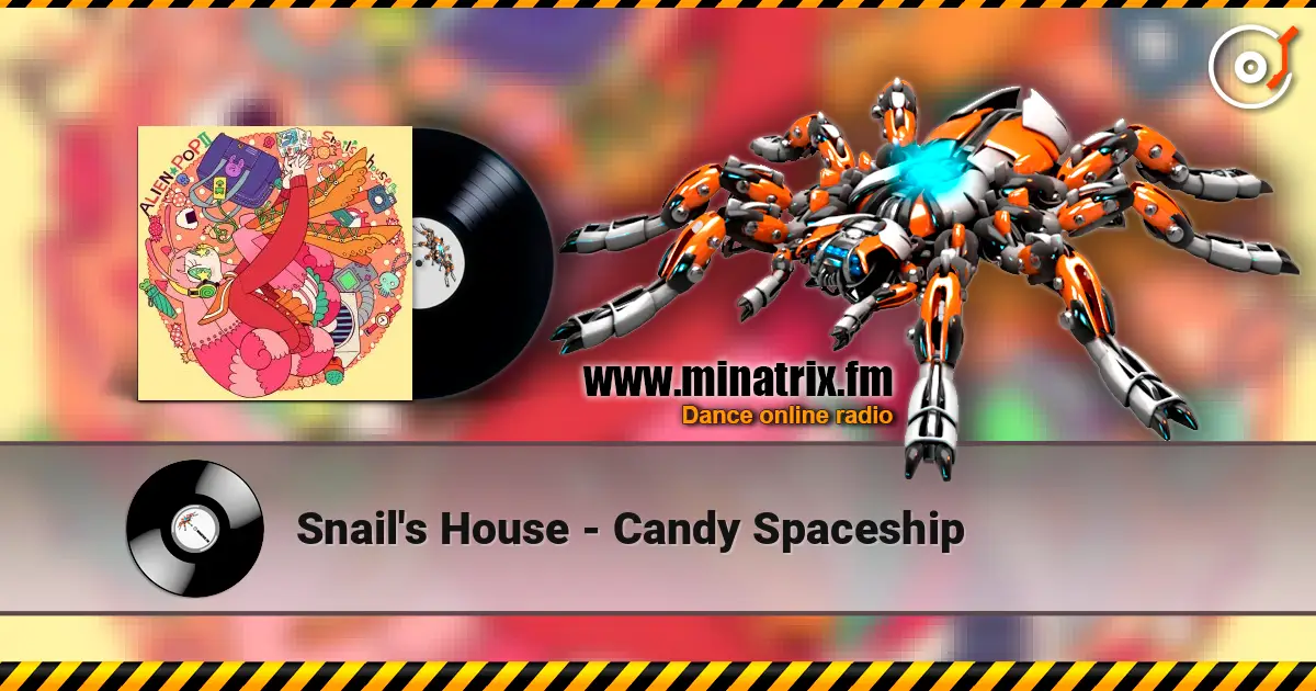 Snail's House - Candy Spaceship escuchar online en alta calidad | Minatrix.FM