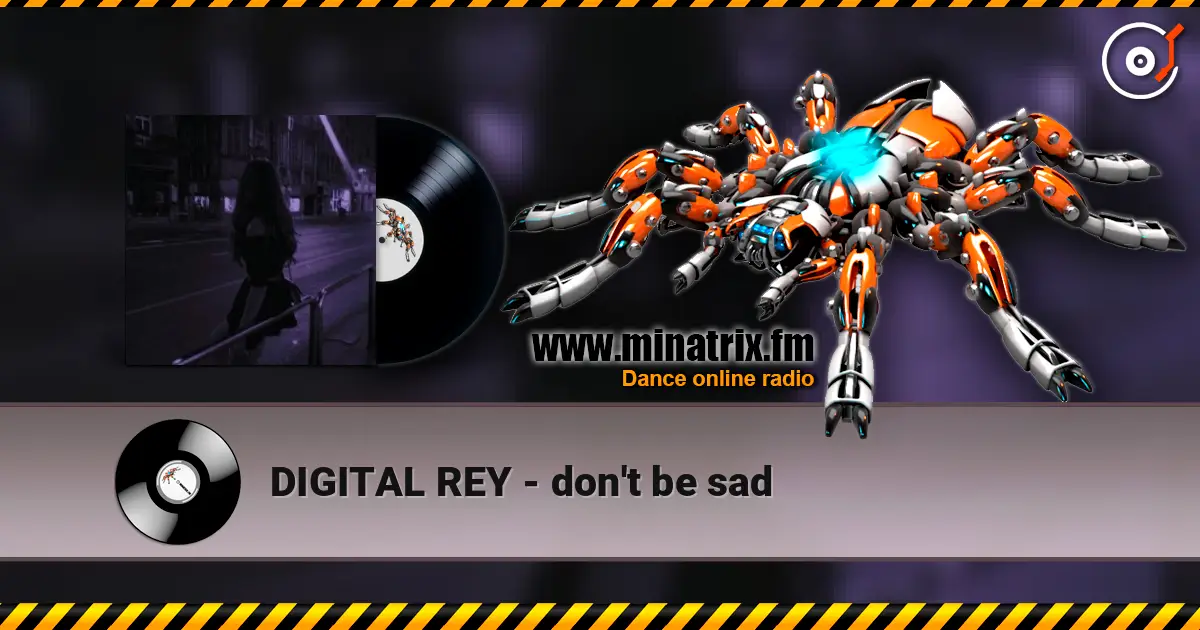 DIGITAL REY - don't be sad listen online in high quality | Minatrix.FM