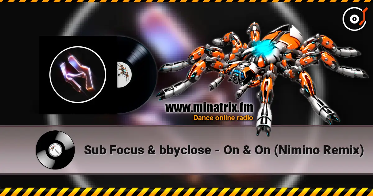 Sub Focus & bbyclose - On & On (Nimino Remix) слухати онлайн у високій якості | Minatrix.FM