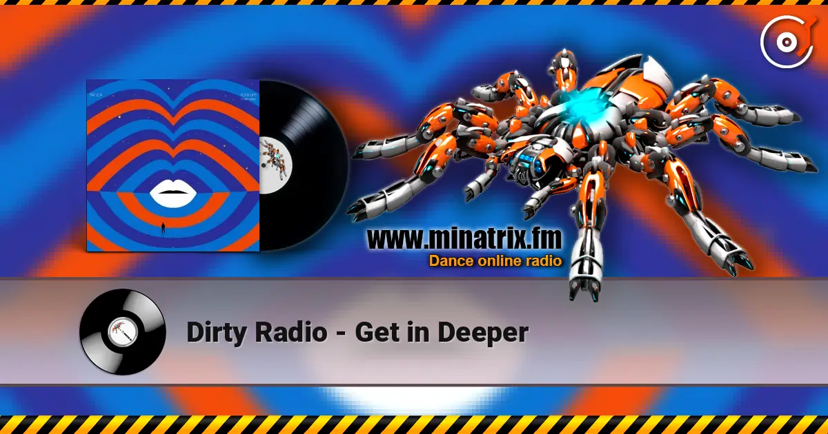 Dirty Radio - Get in Deeper escuchar online en alta calidad | Minatrix.FM