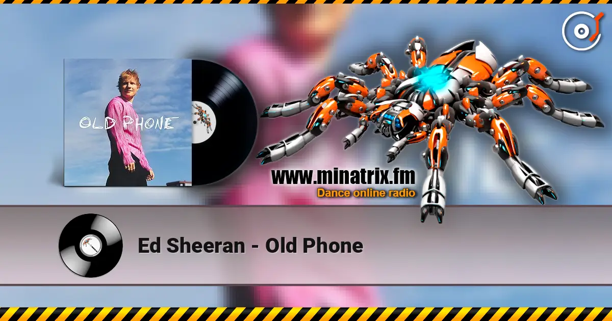 Ed Sheeran - Old Phone escuchar online en alta calidad | Minatrix.FM