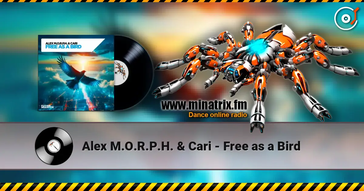 Alex M.O.R.P.H. & Cari - Free as a Bird слухати онлайн у високій якості | Minatrix.FM
