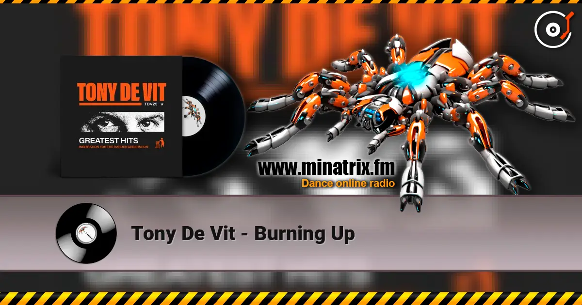 Tony De Vit - Burning Up escuchar online en alta calidad | Minatrix.FM