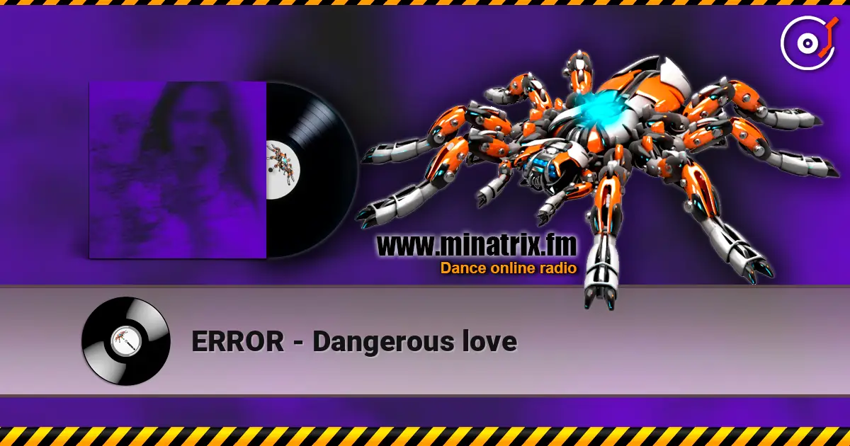 ERROR - Dangerous love listen online in high quality | Minatrix.FM
