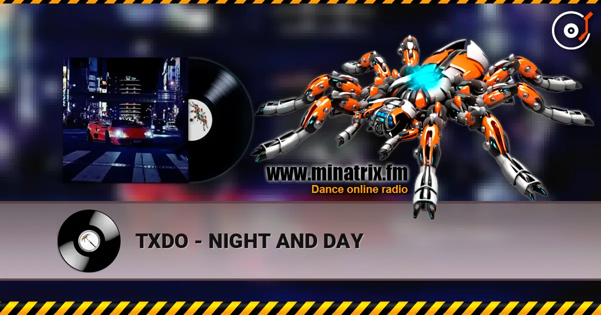 TXDO - NIGHT AND DAY escuchar online en alta calidad | Minatrix.FM