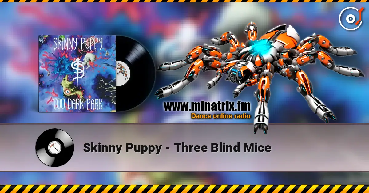 Skinny Puppy - Three Blind Mice escuchar online en alta calidad | Minatrix.FM