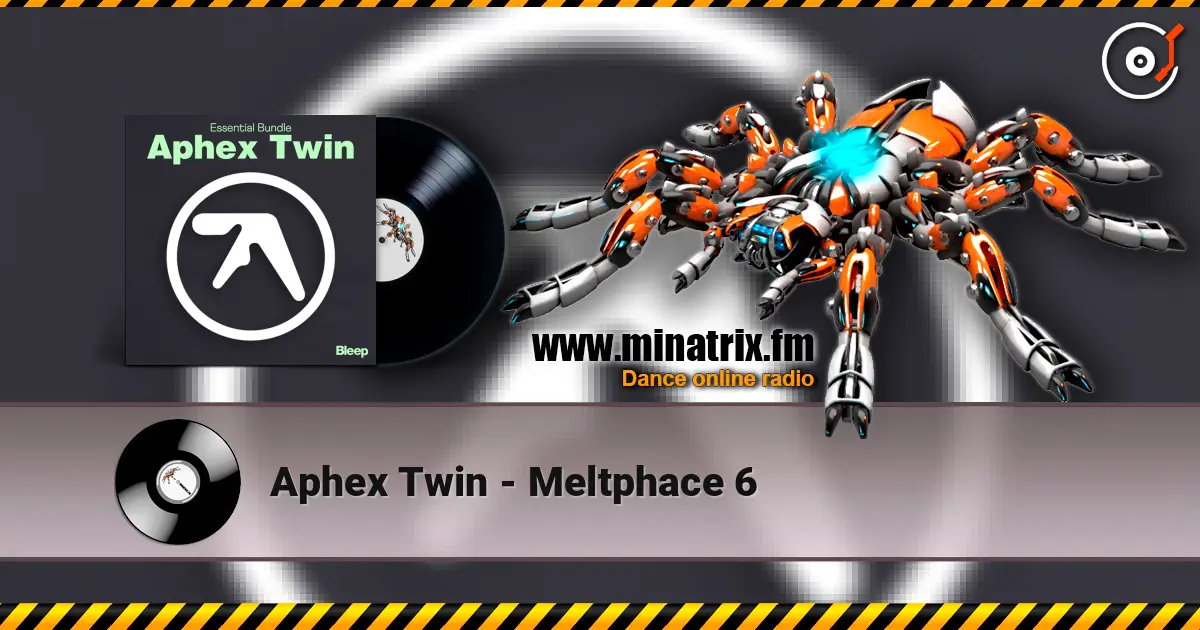 Aphex Twin - Meltphace 6 escuchar online en alta calidad | Minatrix.FM