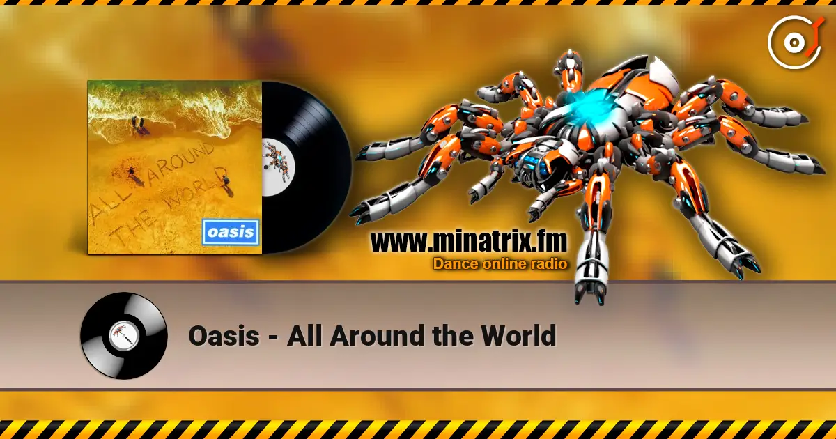 Oasis - All Around the World escuchar online en alta calidad | Minatrix.FM
