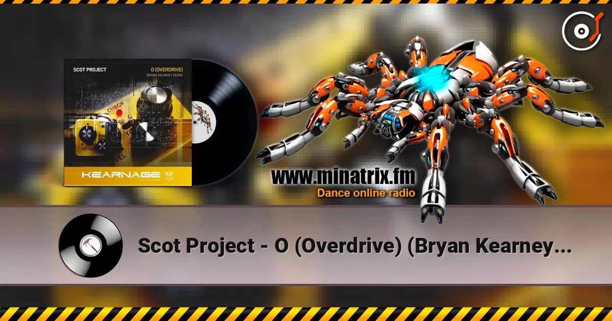 Scot Project - O (Overdrive) (Bryan Kearney Remix) listen online in high quality | Minatrix.FM