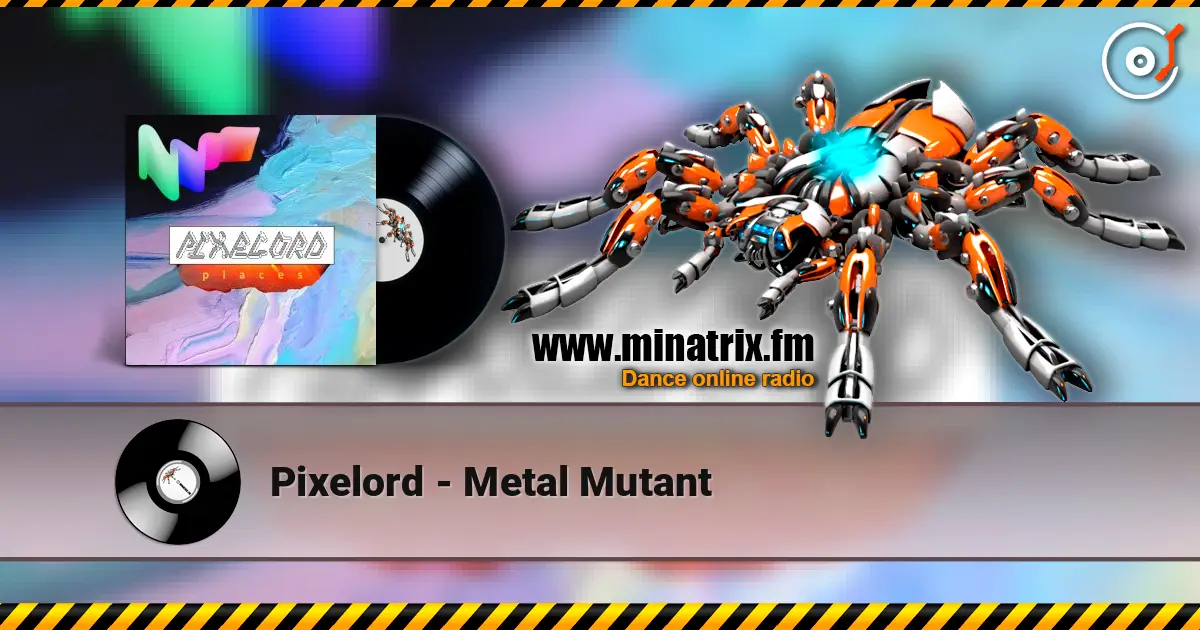 Pixelord - Metal Mutant escuchar online en alta calidad | Minatrix.FM