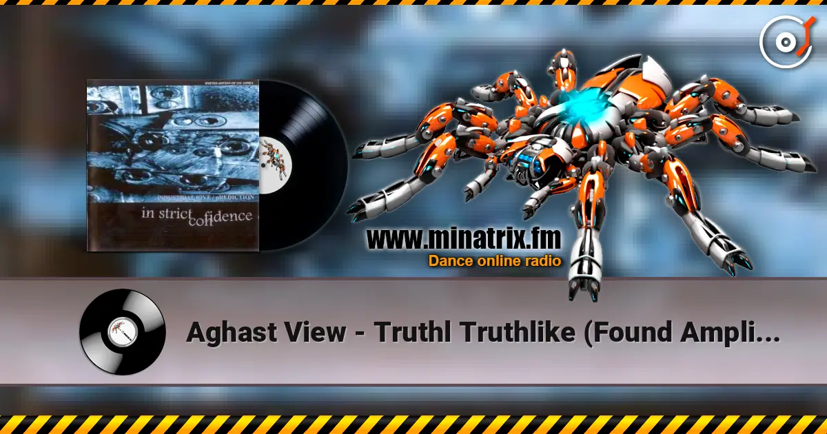 Aghast View - Truthl Truthlike (Found Amplitude Mix By In Strict Confidence) escuchar online en alta calidad | Minatrix.FM