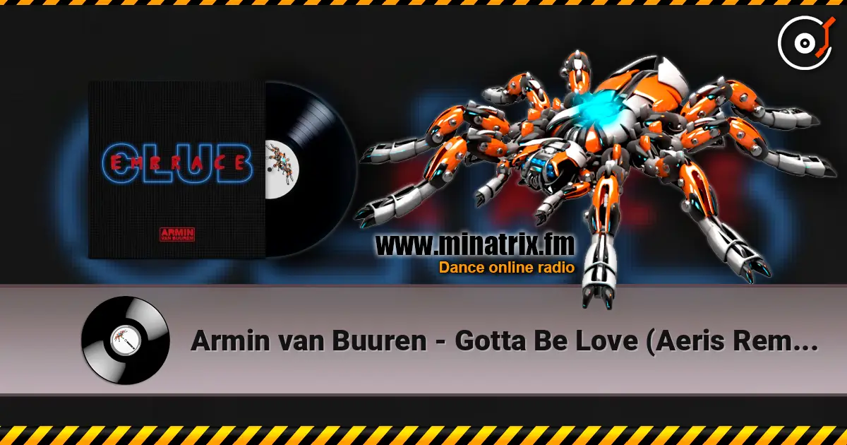 Armin van Buuren - Gotta Be Love (Aeris Remix) escuchar online en alta calidad | Minatrix.FM