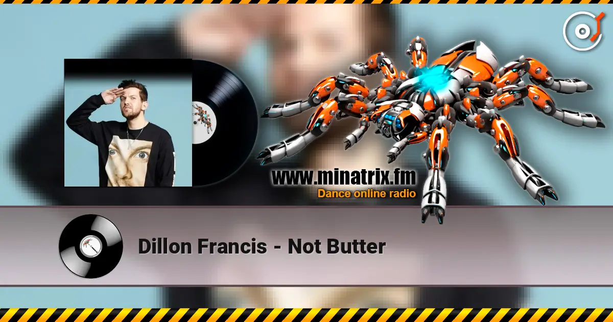 Dillon Francis - Not Butter escuchar online en alta calidad | Minatrix.FM
