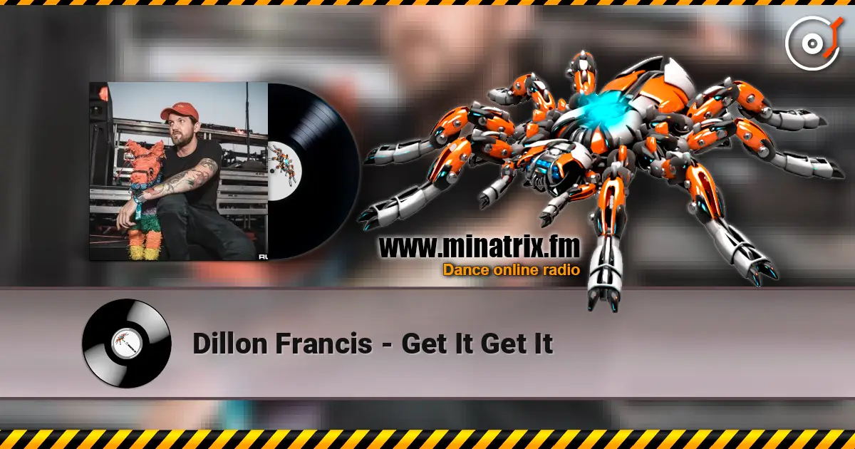 Dillon Francis - Get It Get It escuchar online en alta calidad | Minatrix.FM