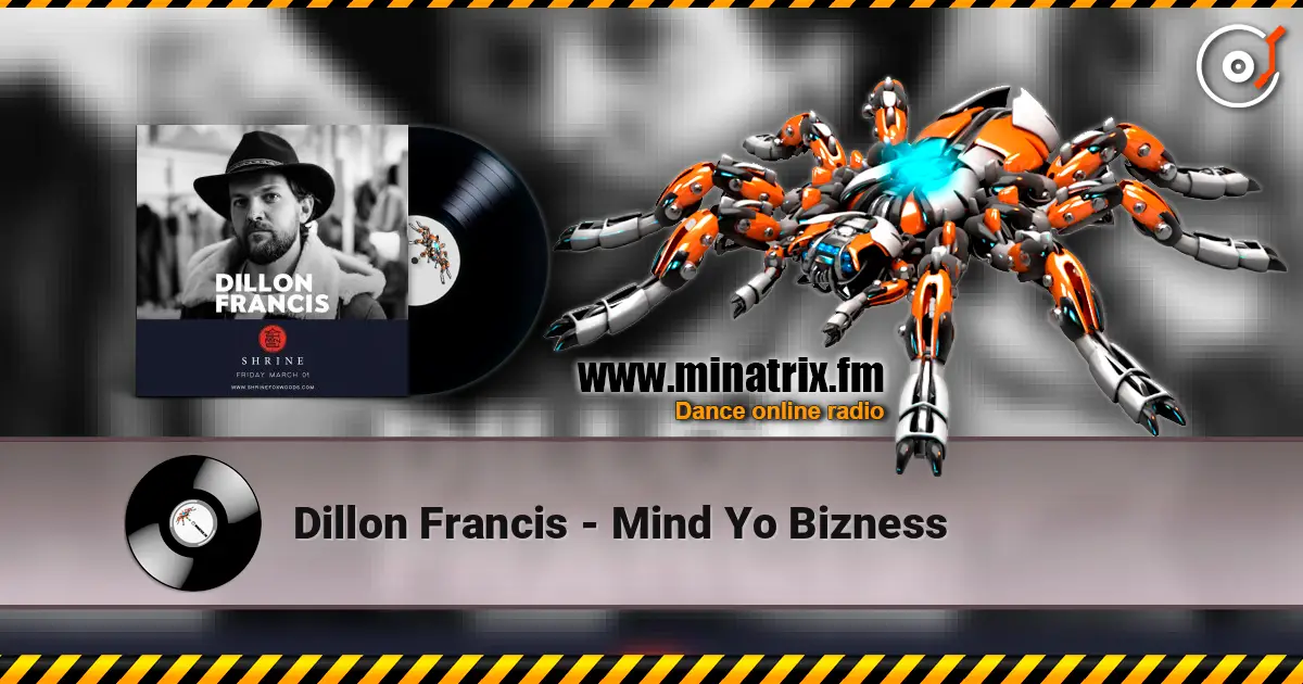 Dillon Francis - Mind Yo Bizness escuchar online en alta calidad | Minatrix.FM