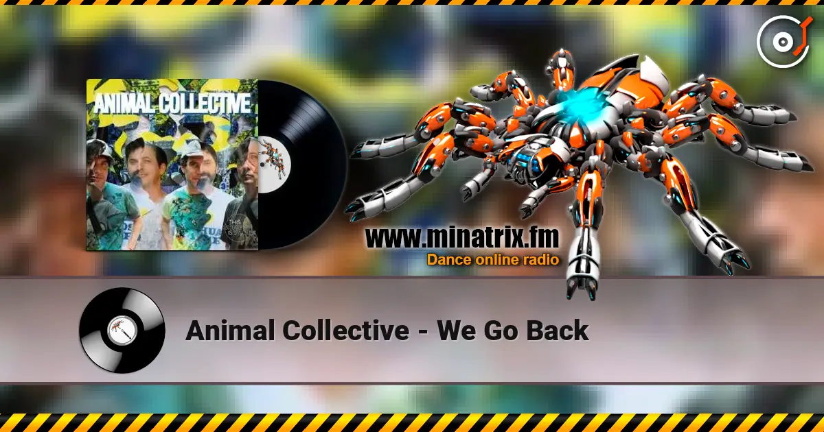 Animal Collective - We Go Back escuchar online en alta calidad | Minatrix.FM