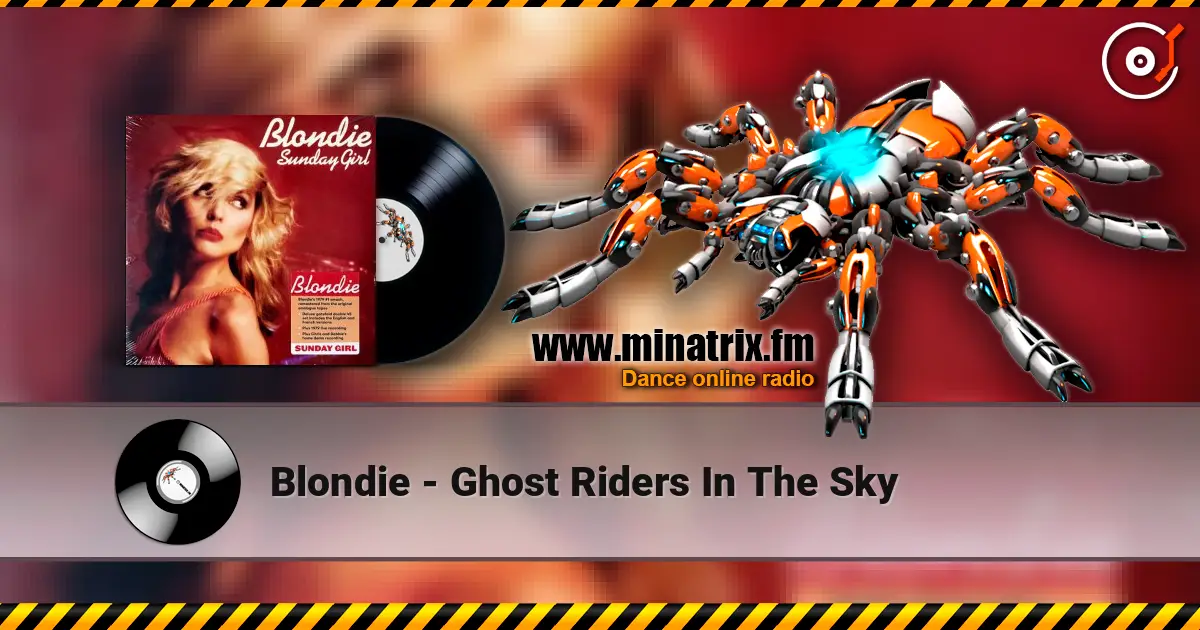 Blondie - Ghost Riders In The Sky escuchar online en alta calidad | Minatrix.FM