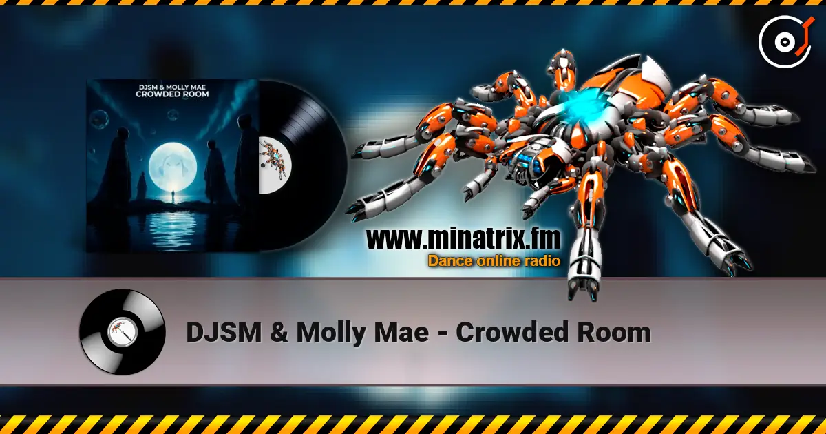 DJSM & Molly Mae - Crowded Room escuchar online en alta calidad | Minatrix.FM