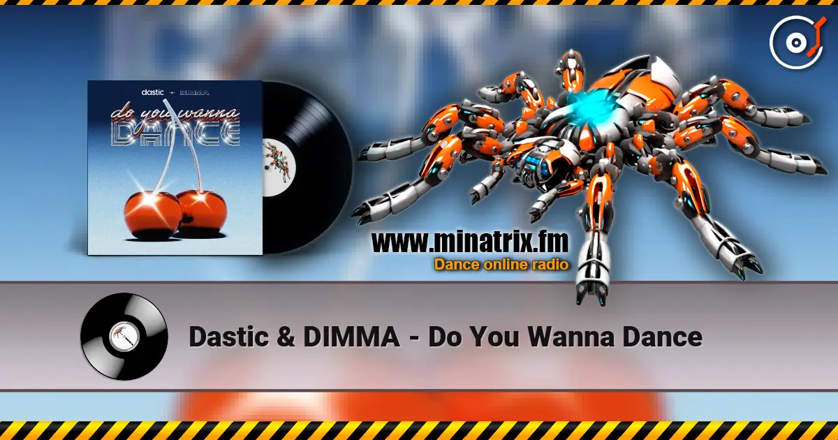 Dastic & DIMMA - Do You Wanna Dance escuchar online en alta calidad | Minatrix.FM