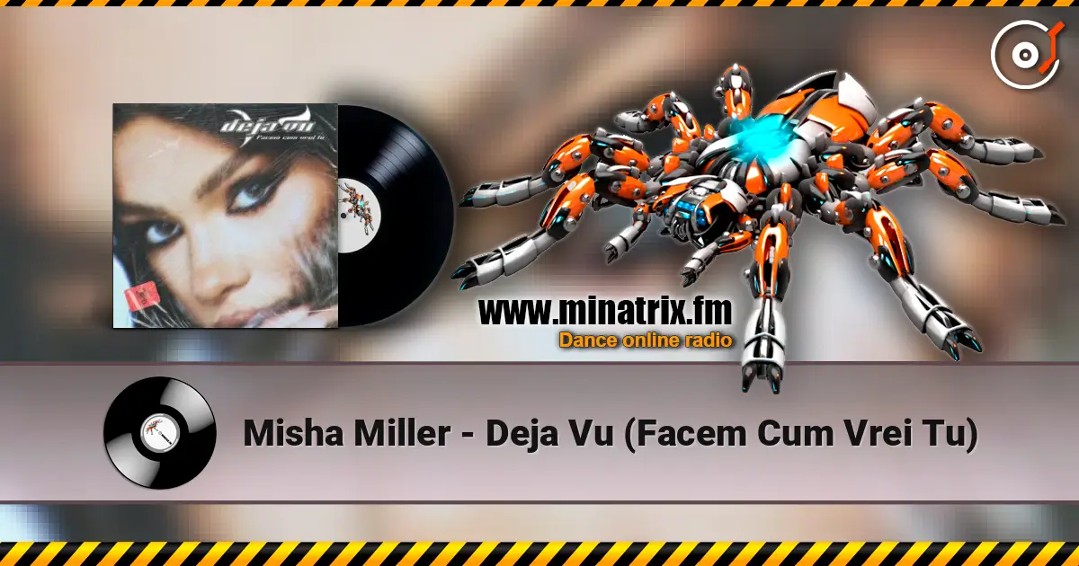 Misha Miller - Deja Vu (Facem Cum Vrei Tu) escuchar online en alta calidad | Minatrix.FM