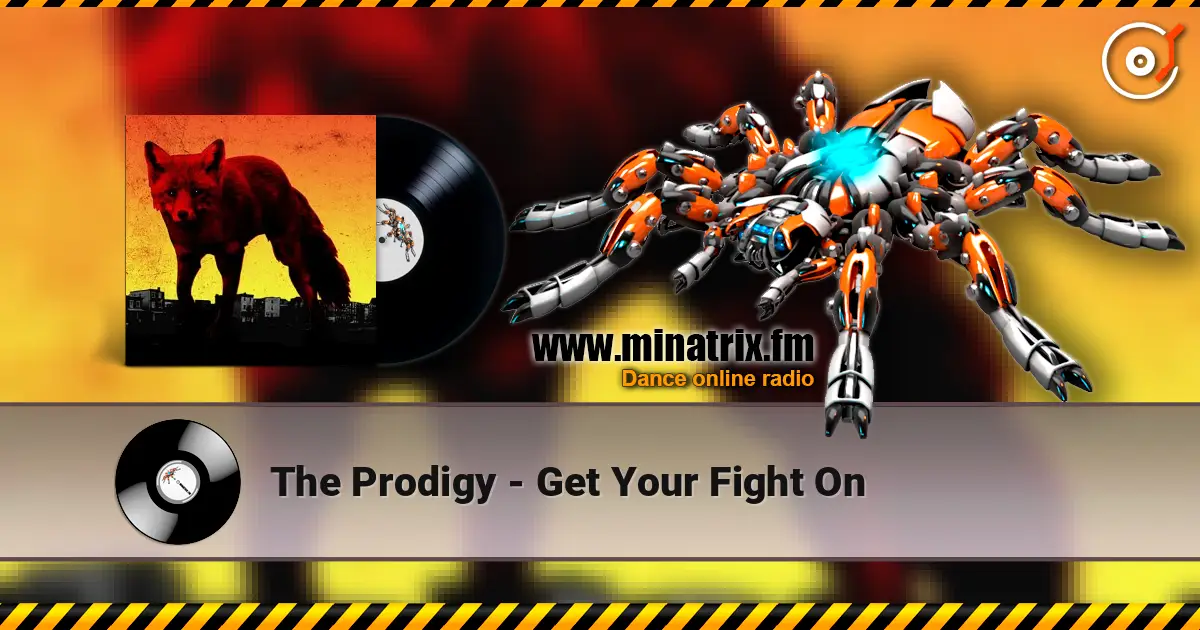 The Prodigy - Get Your Fight On escuchar online en alta calidad | Minatrix.FM