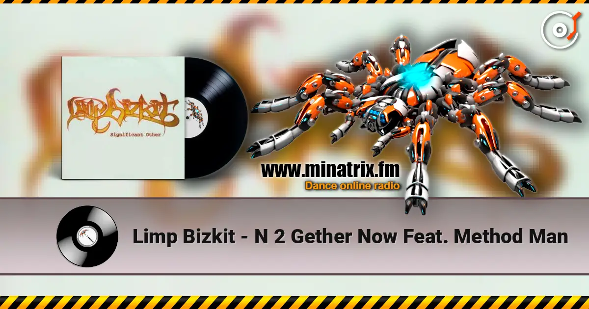 Limp Bizkit - N 2 Gether Now Feat. Method Man escuchar online en alta calidad | Minatrix.FM
