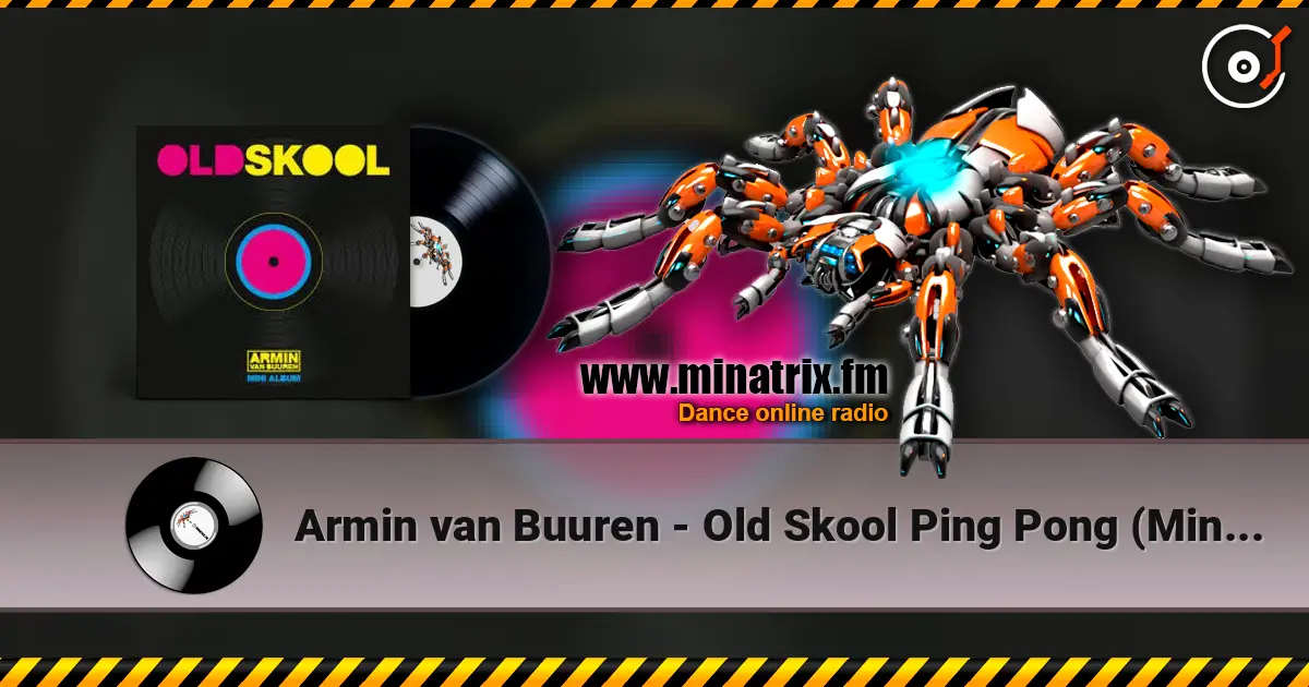 Armin van Buuren - Old Skool Ping Pong (Minimix) escuchar online en alta calidad | Minatrix.FM