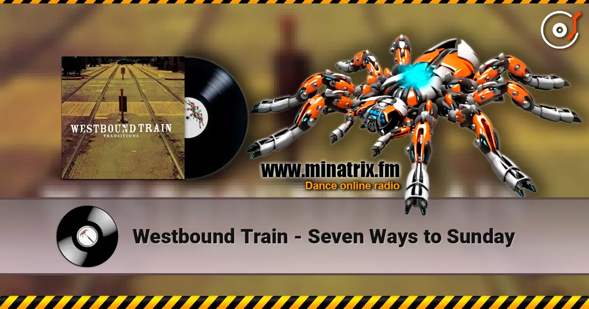Westbound Train - Seven Ways to Sunday escuchar online en alta calidad | Minatrix.FM