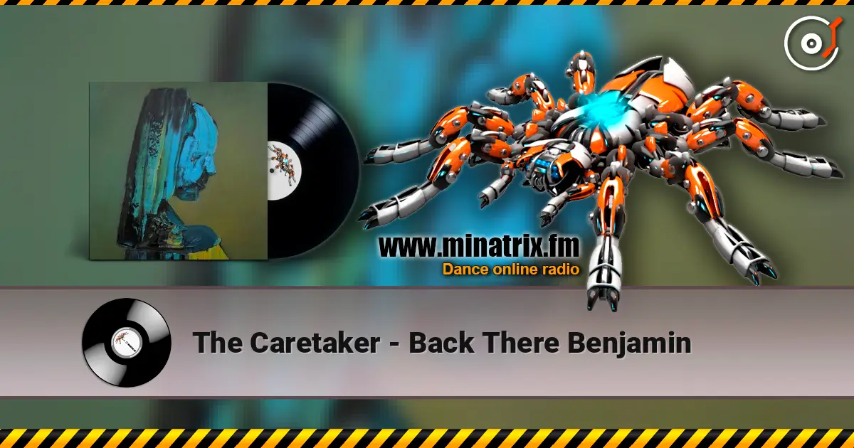 The Caretaker - Back There Benjamin escuchar online en alta calidad | Minatrix.FM