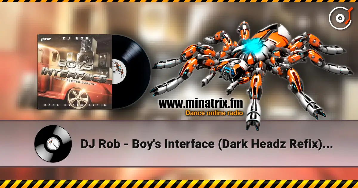 DJ Rob - Boy's Interface (Dark Headz Refix) Slowed Version listen online in high quality | Minatrix.FM