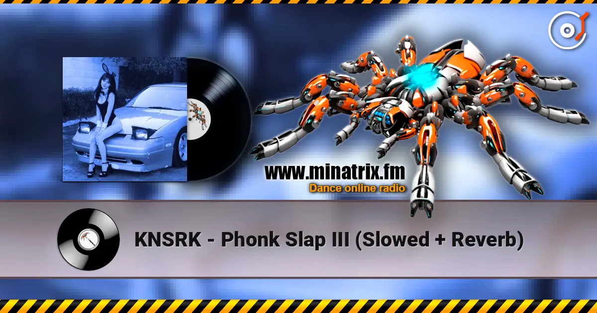 KNSRK - Phonk Slap III (Slowed + Reverb) listen online in high quality | Minatrix.FM
