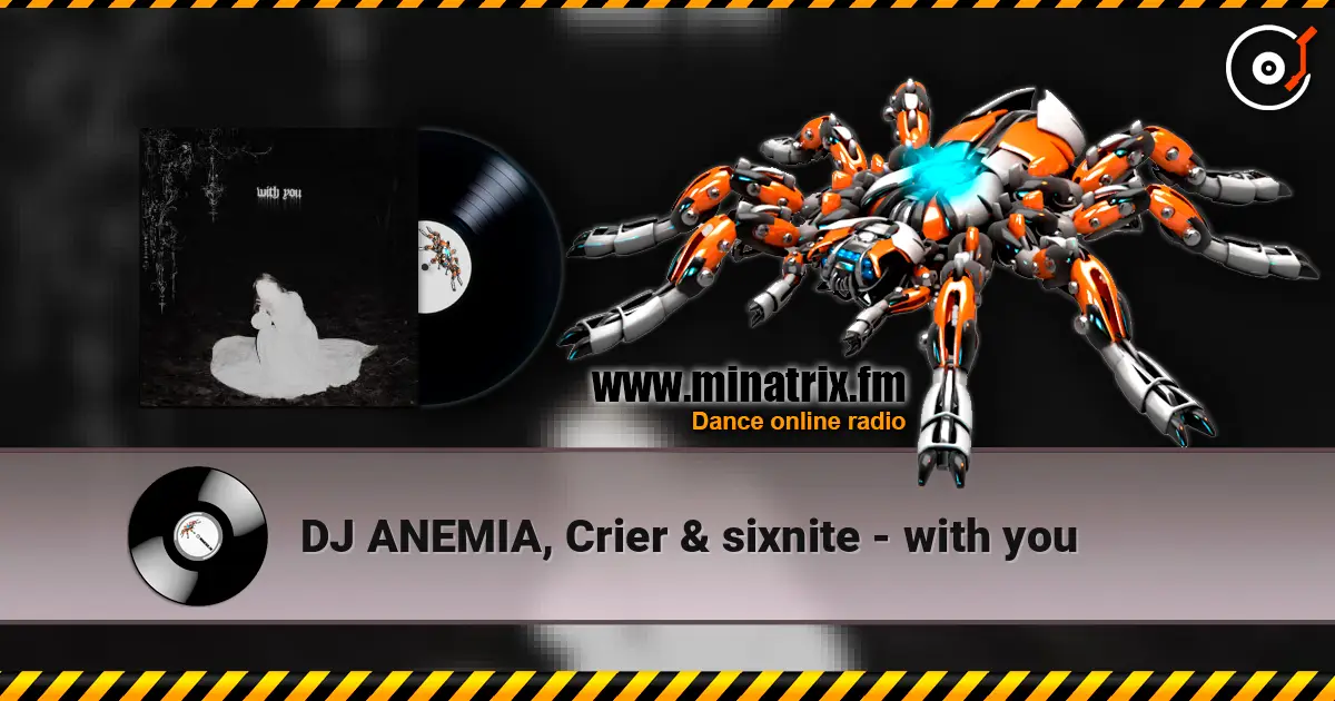 DJ ANEMIA, Crier & sixnite - with you escuchar online en alta calidad | Minatrix.FM