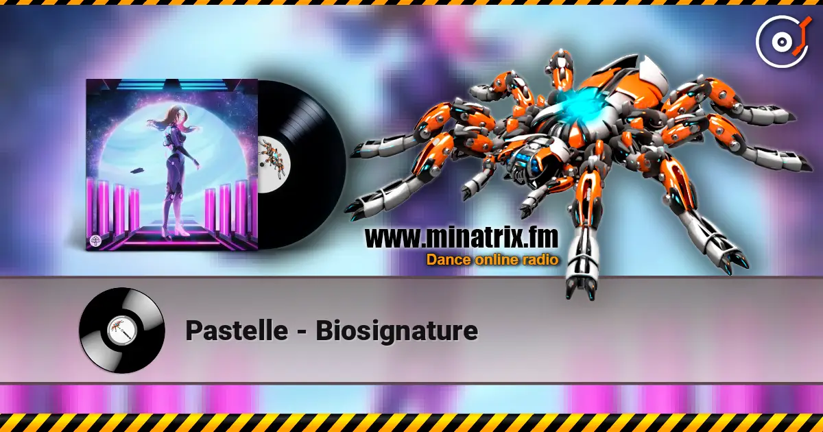 Pastelle - Biosignature listen online in high quality | Minatrix.FM