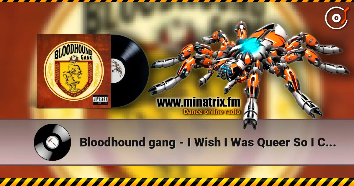 Bloodhound gang - I Wish I Was Queer So I Could Get Chicks escuchar online en alta calidad | Minatrix.FM