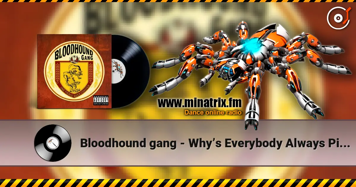 Bloodhound gang - Why’s Everybody Always Pickin' On Me escuchar online en alta calidad | Minatrix.FM