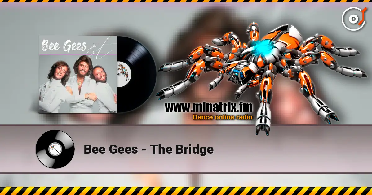 Bee Gees - The Bridge escuchar online en alta calidad | Minatrix.FM