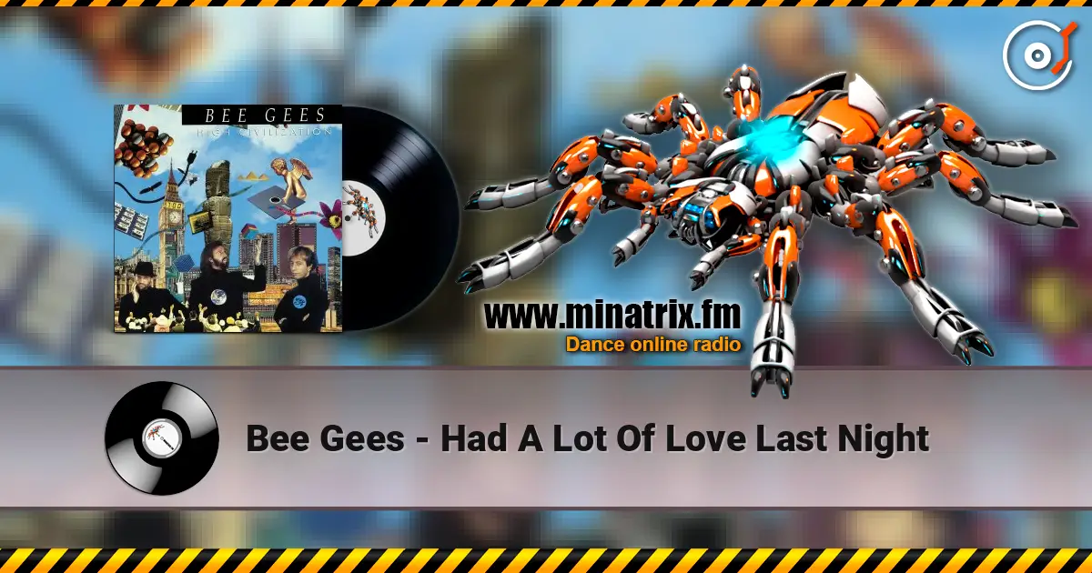Bee Gees - Had A Lot Of Love Last Night escuchar online en alta calidad | Minatrix.FM
